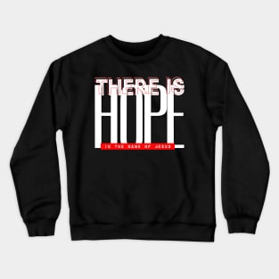 There is hope in the name of Jesus Crewneck Sweatshirt